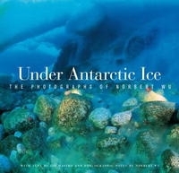 Under Antarctic Ice: The Photographs of Norbert Wu артикул 1881a.