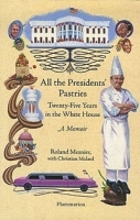 All the Presidents' Pastries: Twenty-Five Years in the White House, A Memoir артикул 381c.