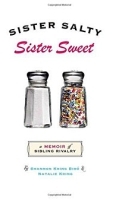 Sister Salty, Sister Sweet: A Memoir of Sibling Rivalry артикул 384c.