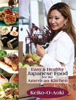 Easy and Healthy Japanese Food for the American Kitchen артикул 387c.