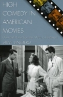 High Comedy in American Movies: Class and Humor from the 1920s to the Present : Class and Humor from the 1920s to the Present (Genre and Beyond) артикул 457c.