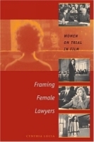 Framing Female Lawyers : Women on Trial in Film артикул 460c.