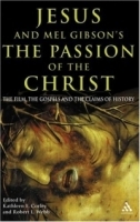 Jesus and Mel Gibson's Passion of the Christ: The Film, the Gospels and the Claims of History артикул 518c.