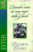 Ester, descubre como ser una mujer bella y fuerte: Esther Becoming a Woman of Beauty & Strength (Una Mujer Conforme Al Corazon De Dios) (Mujer conforme/Dios) артикул 568c.